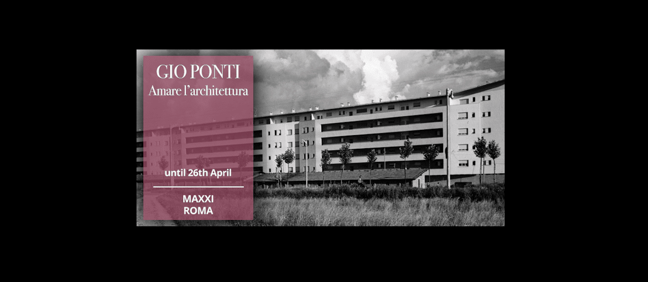 Gio Ponti. Amare l’architettura - ROMA– MAXXI