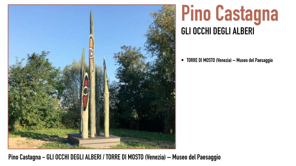 Pino Castagna - GLI OCCHI DEGLI ALBERI / TORRE DI MOSTO (Venezia) – Museo del Paesaggio