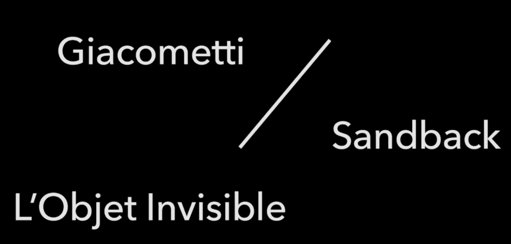 Giacometti / Sandback: L’Objet Invisible