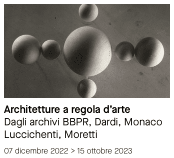 Architetture a regola d’arte Dagli archivi BBPR, Dardi, Monaco Luccichenti, Moretti