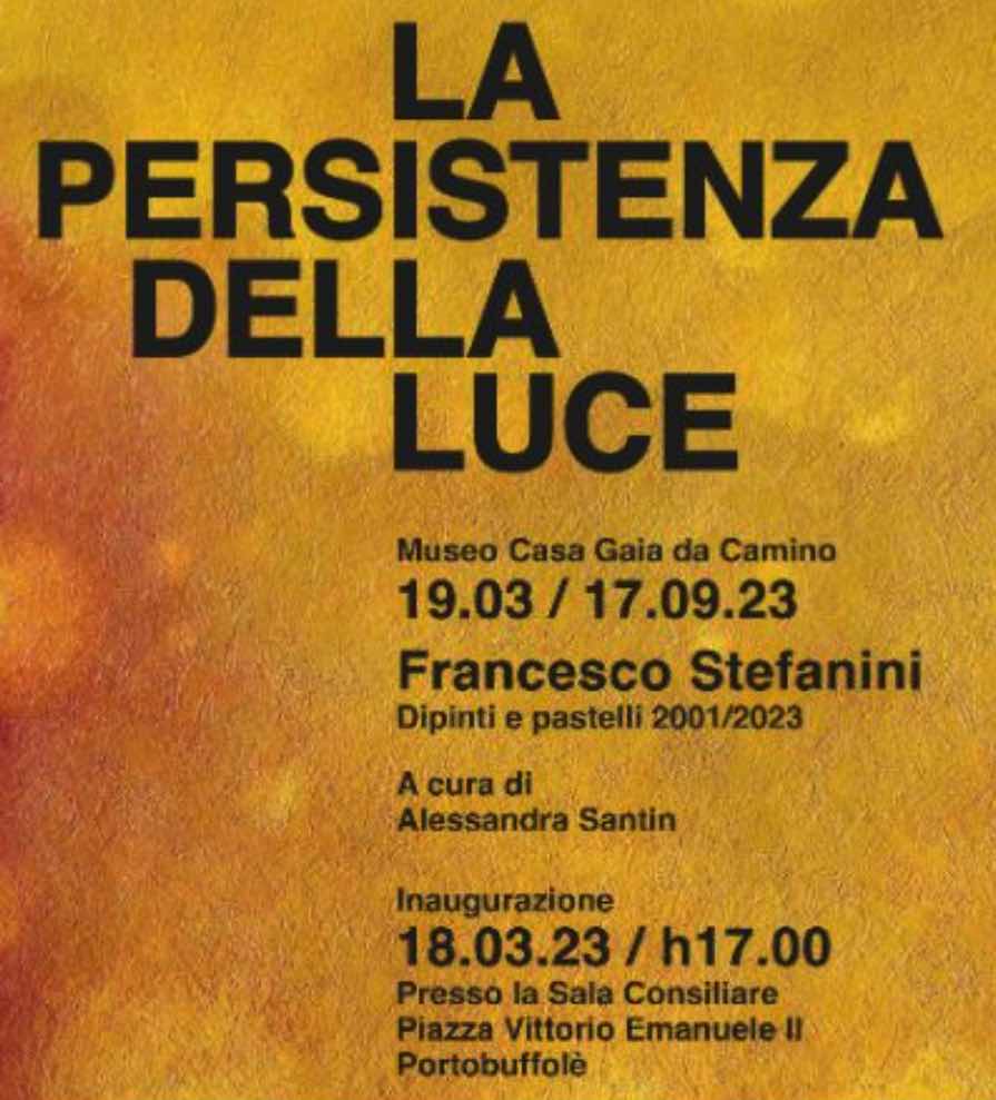 LA PERSISTENZA DELLA LUCE Francesco Stefanini - Dipinti e pastelli realizzati nel nuovo millennio il cui tema è la luce