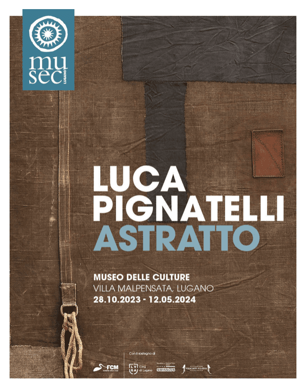 Il Musec Museo delle Culture di Lugano presenta la mostra LUCA PIGNATELLI. Astratto, a cura di Francesco Paolo Campione