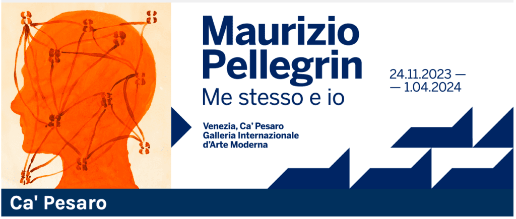 La Galleria Internazionale d’Arte Moderna Cà Pesaro di Venezia presenta la mostra MAURIZIO PELLEGRIN . Me stesso e io