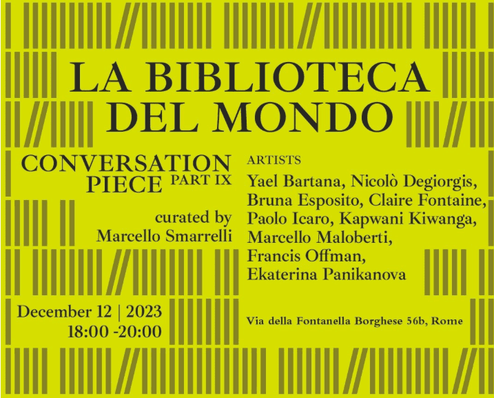 Fondazione Memmo di Roma propone la mostra La Biblioteca del Mondo (Conversation Piece Part IX), a cura di Marcello Smarrelli
