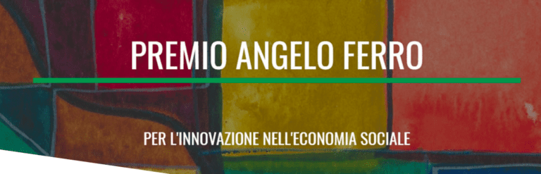 Premio Angelo Ferro per l’innovazione nell’economia sociale VIII edizione