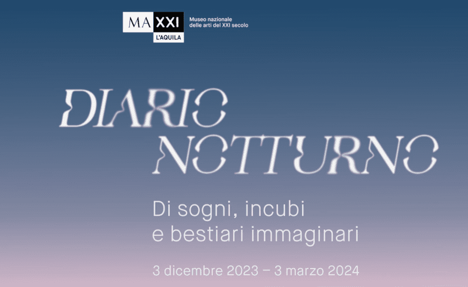 Museo MAXXI presenta nella sede de L'Aquila la mostra Diario Notturno Di sogni, incubi e bestiari immaginari 