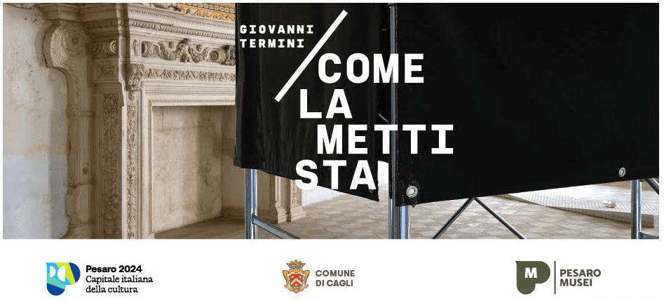 Palazzo Tiranni-Castracane di Cagli in Pesaro ospita la mostra di Giovanni Termini. Come la metti sta, dal 13 aprile al 30 giugno