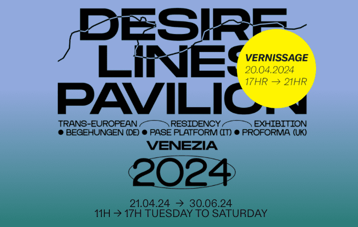 Piattaforma Pase di Venezia ospita la mostra Desire Lines Pavilion/Padiglione linee del desiderio, fino al 30 giugno