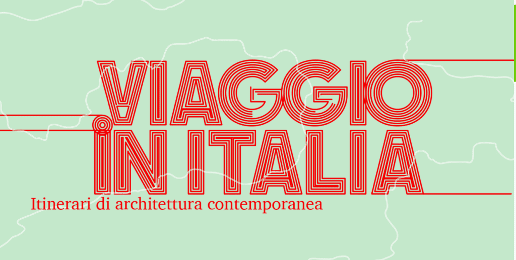 Viaggio in Italia.  Itinerari di architettura contemporanea