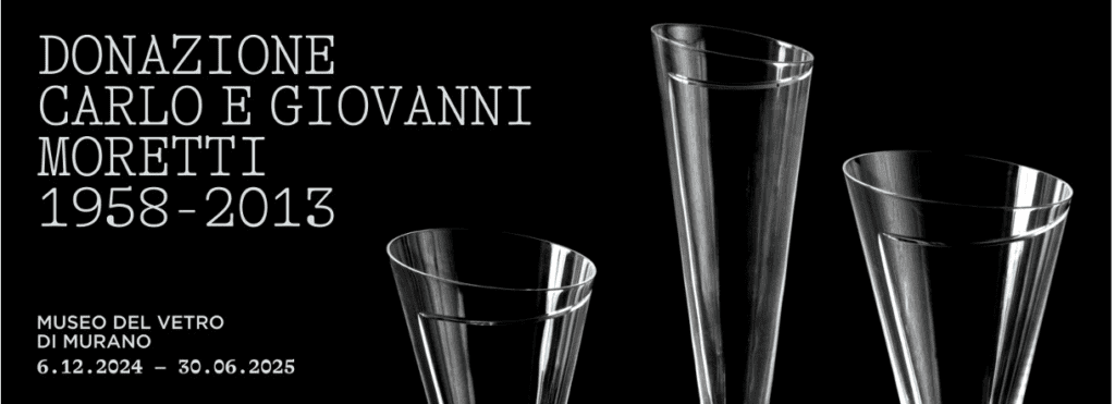 Il Museo del vetro di Murano ospita la mostra STORIE DI FABBRICHE. STORIE DI FAMIGLIE Donazione Carlo e Giovanni Moretti 1958-2013